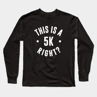 This is a 5K Right Long Sleeve T-Shirt